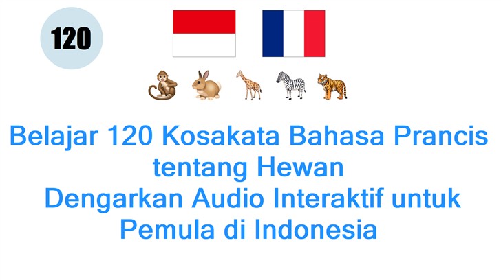 Belajar 120 Kosakata Bahasa Prancis tentang Hewan: Dengarkan Audio Interaktif untuk Pemula di Indonesia